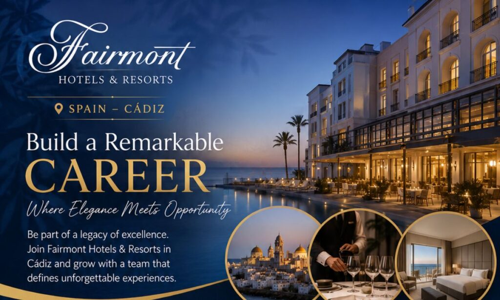 Join Fairmont Hotels & Resorts Spain – Exciting Careers in Cádiz